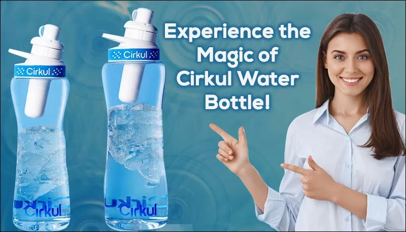 Experience the Magic of Cirkul Water Bottle